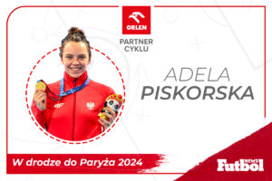 Adela Piskorska "W drodze do Paryża 2024"