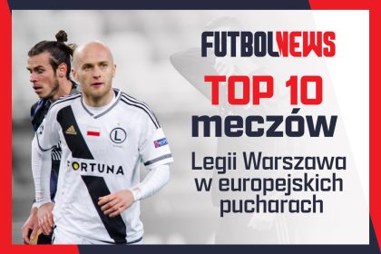 TOP 10 meczów Legii Warszawa w europejskich pucharach