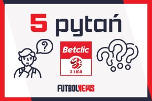 5 pytań przed 21. kolejką Betclic 3. Ligi