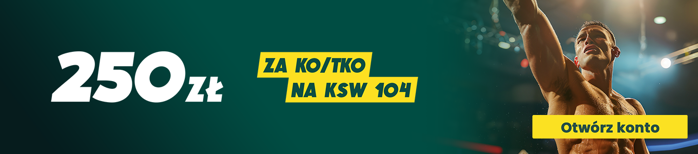 250 zł za ko/tko KSW 104 promocja bukmacherska