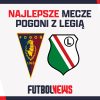 Najlepsze mecze Pogoń Szczecin- Legia Warszawa