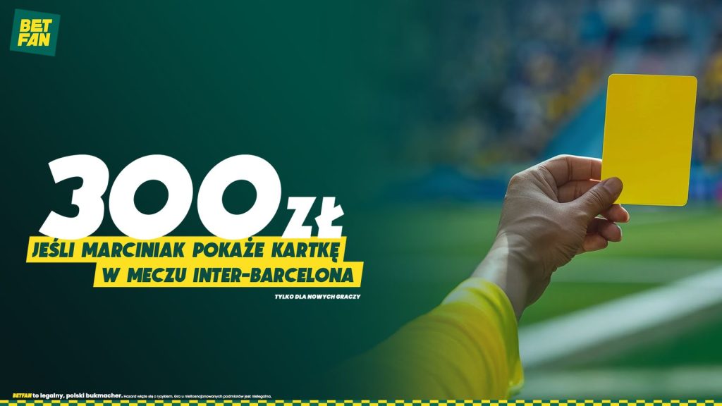 300 zł jeśli Marciniak pokaże kartkę w meczu Inter - Barcelona promocja bukmacherska