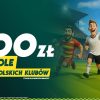 gole polskich klubów promocja bukmacherska