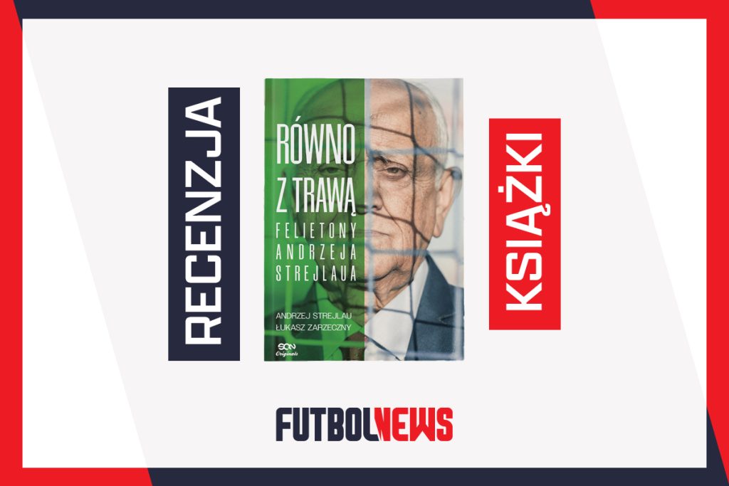 "Andrzej Strejlau. Równo z trawą" - recenzja książki